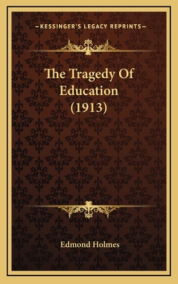 The Tragedy of Education (1913) - Holmes, Edmond