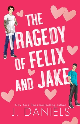 The Tragedy of Felix & Jake: Special Edition (Large Print) - Daniels, J