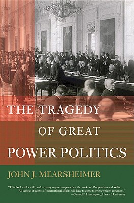 The Tragedy of Great Power Politics - Mearsheimer, John J