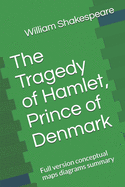 The Tragedy of Hamlet, Prince of Denmark: Full version conceptual maps diagrams summary