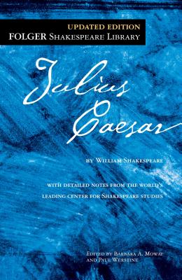 The Tragedy of Julius Caesar - Shakespeare, William, and Mowat, Barbara a (Editor), and Werstine, Paul (Editor)