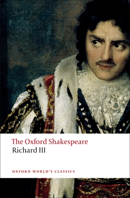The Tragedy of King Richard III: The Oxford Shakespearethe Tragedy of King Richard III - Shakespeare, William, and Jowett, John (Editor)