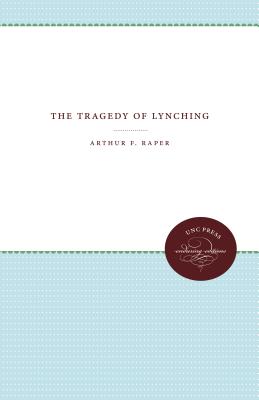 The Tragedy of Lynching - Raper, Arthur F