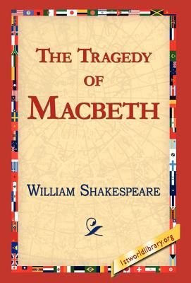 The Tragedy of Macbeth - Shakespeare, William, and 1stworld Library, Library (Editor)