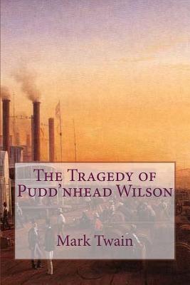 The Tragedy of Pudd'nhead Wilson - Thomas, Tom (Editor), and Twain, Mark