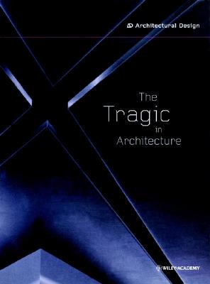 The Tragic in Architecture - Patterson, Richard (Guest editor)