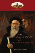 The Tragical History of Doctor Faustus: With Introduction by William Modlen, M.A. Oxon.; Edited, with Notes, by the REV. A. Dyce (Aziloth Books)