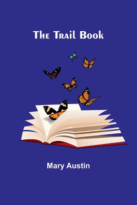 The Trail Book - Austin, Mary