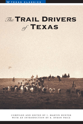 The Trail Drivers of Texas: Interesting Sketches of Early Cowboys... - Hunter, J Marvin (Editor)