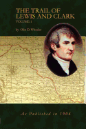 The Trail of Lewis and Clark Vol 1