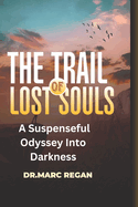 The Trail Of Lost Souls: A Suspenseful Odyssey Into Darkness