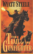 The Trail of the Gunfighter: Apache Frontier Classic Western Series