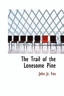 The Trail of the Lonesome Pine - Fox, John Jr