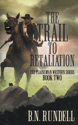 The Trail to Retaliation: A Classic Western Series - Rundell, B N