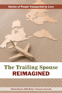 The Trailing Spouse Reimagined: Stories of People Transported by Love