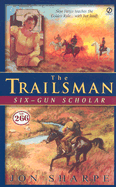 The Trailsman #266: Six-Gun Scholar - Sharpe, Jon