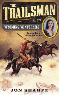 The Trailsman #378: Wyoming Winterkill - Sharpe, Jon
