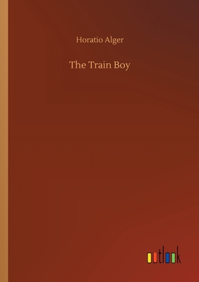 The Train Boy - Alger, Horatio