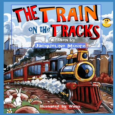 The Train on the Tracks - Moore, Jacqueline