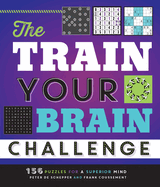 The Train Your Brain Challenge: 156 Puzzles for a Superior Mind