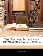 The Trained Nurse and Hospital Review, Volume 52