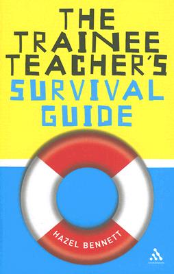 The Trainee Teacher's Survival Guide - Bennett, Hazel