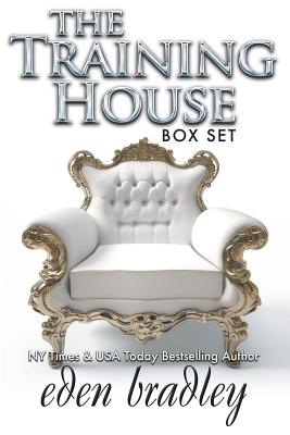 The Training House: Box Set - Bradley, Eden