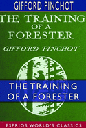 The Training of a Forester (Esprios Classics): With Eight Illustrations