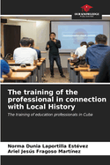The training of the professional in connection with Local History