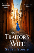 The Traitor's Wife: Heartbreaking WW2 historical fiction with an incredible story inspired by a woman's resistance