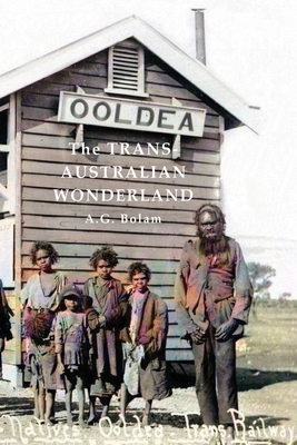 The Trans-Australian Wonderland - Bolam, A G