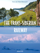 The Trans-Siberian Railway: From Moscow to the Pacific Ocean