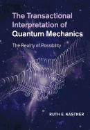 The Transactional Interpretation of Quantum Mechanics: The Reality of Possibility