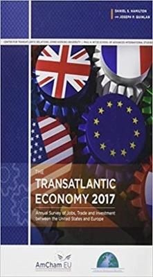 The Transatlantic Economy 2017: Annual Survey of Jobs, Trade and Investment Between the United States and Europe - Hamilton, Daniel S (Editor), and Quinlan, Joseph P (Editor)