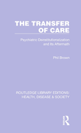 The Transfer of Care: Psychiatric Deinstitutionalization and Its Aftermath