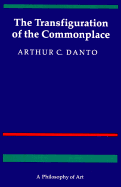 The Transfiguration of the Commonplace: A Philosophy of Art