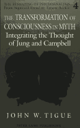 The Transformation of Consciousness in Myth: Integrating the Thought of Jung and Campbell
