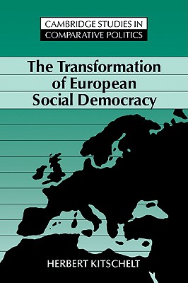 The Transformation of European Social Democracy - Kitschelt, Herbert