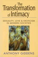 The Transformation of Intimacy: Sexuality, Love and Eroticism in Modern Societies