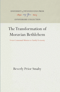 The Transformation of Moravian Bethlehem: From Communal Mission to Family Economy