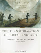The Transformation of Rural England: Farming and the Landscape 1700-1870