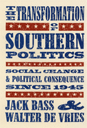 The transformation of southern politics : social change and political consequence since 1945