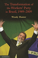 The Transformation of the Workers' Party in Brazil, 1989-2009