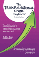 The Transformational Giving Playbook: The definitive guide for nonprofits that want to exponentially grow revenue and impact through six and seven-figure gifts