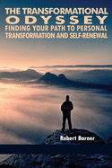 The Transformational Odyssey: Finding Your Path to Personal Transformation and Self-Renewal