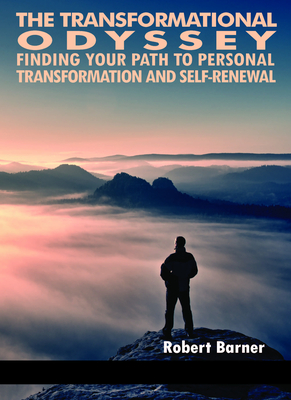 The Transformational Odyssey: Finding Your Path to Personal Transformation and Self-Renewal - Barner, Robert