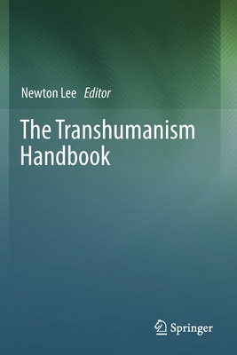 The Transhumanism Handbook - Lee, Newton (Editor)