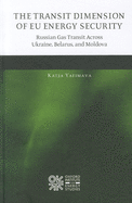 The Transit Dimension of EU Energy Security: Russian Gas Transit Across Ukraine, Belarus, and Moldova