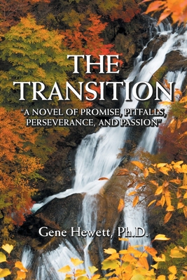 The Transition "A Novel of Promise, Pitfalls, Perseverance, and Passion" - Hewett, Gene