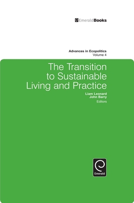 The Transition to Sustainable Living and Practice - Leonard, Liam, and Barry, John